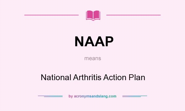 What does NAAP mean? It stands for National Arthritis Action Plan