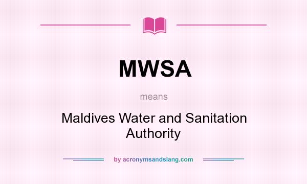 What does MWSA mean? It stands for Maldives Water and Sanitation Authority