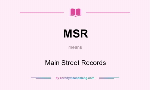What does MSR mean? It stands for Main Street Records