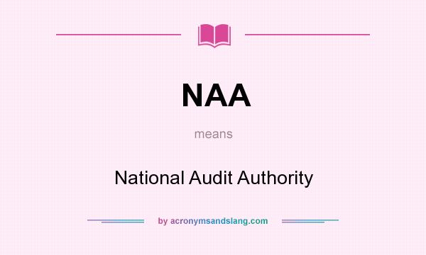 What does NAA mean? It stands for National Audit Authority