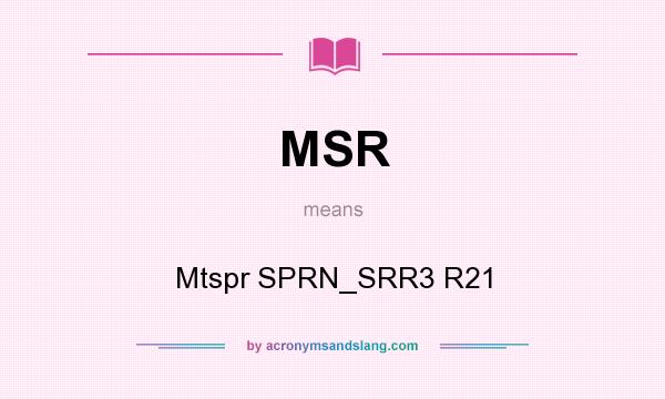 What does MSR mean? It stands for Mtspr SPRN_SRR3 R21