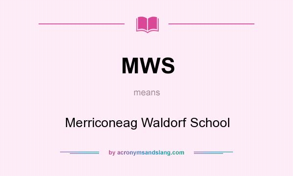 What does MWS mean? It stands for Merriconeag Waldorf School