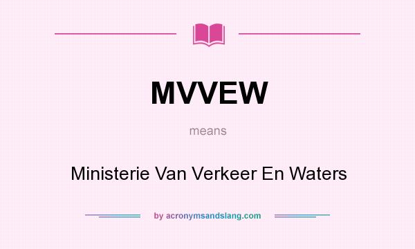 What does MVVEW mean? It stands for Ministerie Van Verkeer En Waters