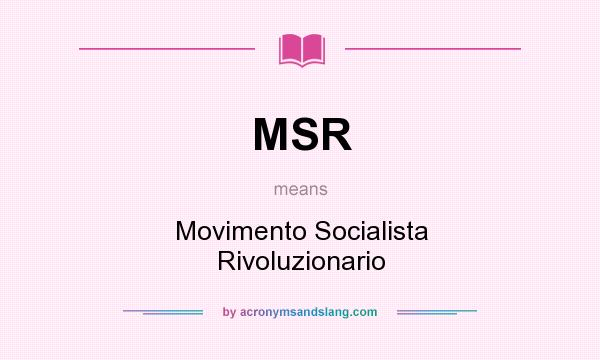 What does MSR mean? It stands for Movimento Socialista Rivoluzionario