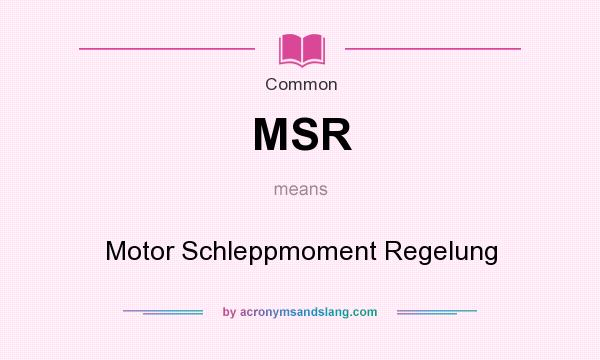 What does MSR mean? It stands for Motor Schleppmoment Regelung