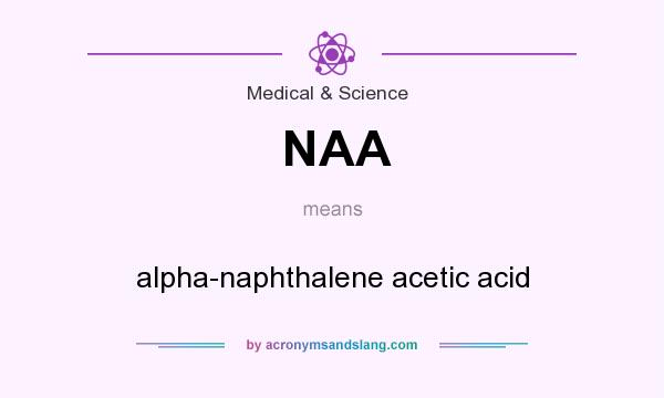 What does NAA mean? It stands for alpha-naphthalene acetic acid