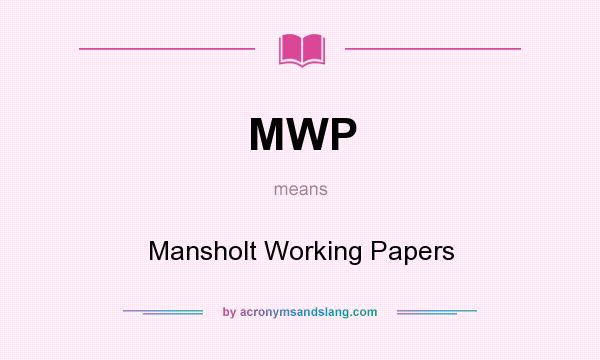 What does MWP mean? It stands for Mansholt Working Papers