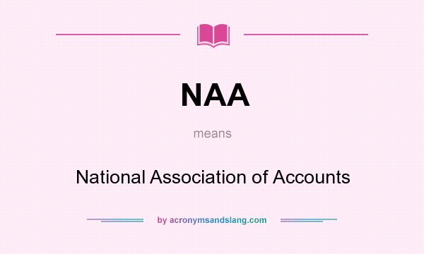 What does NAA mean? It stands for National Association of Accounts