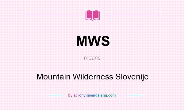What does MWS mean? It stands for Mountain Wilderness Slovenije