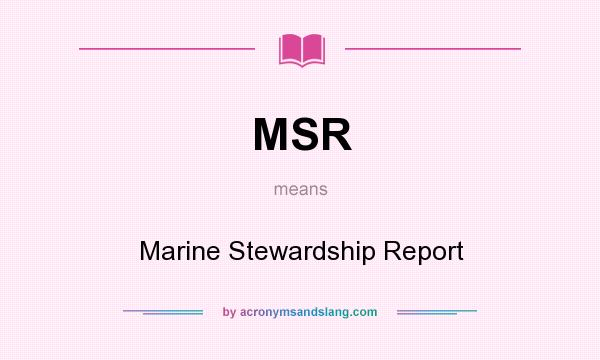 What does MSR mean? It stands for Marine Stewardship Report