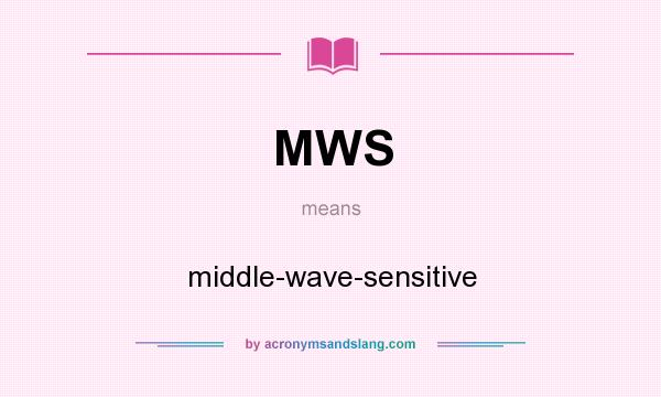 What does MWS mean? It stands for middle-wave-sensitive