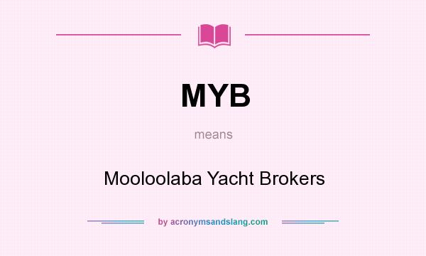 What does MYB mean? It stands for Mooloolaba Yacht Brokers