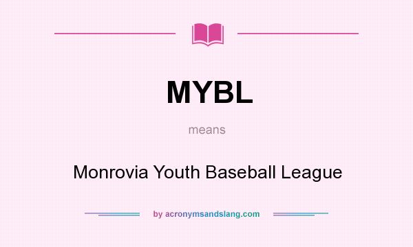 What does MYBL mean? It stands for Monrovia Youth Baseball League
