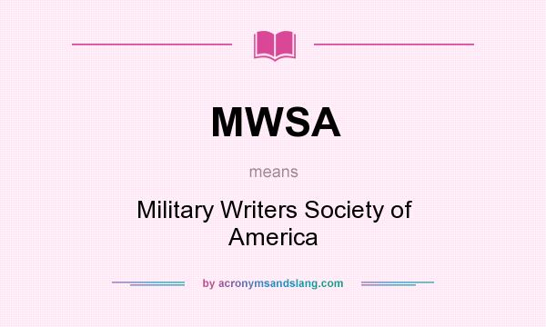 What does MWSA mean? It stands for Military Writers Society of America