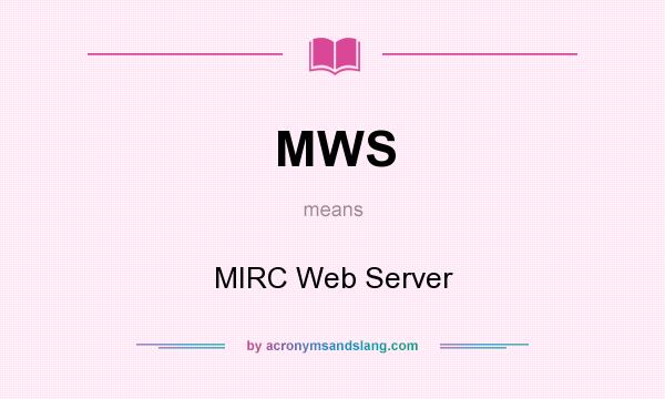 What does MWS mean? It stands for MIRC Web Server