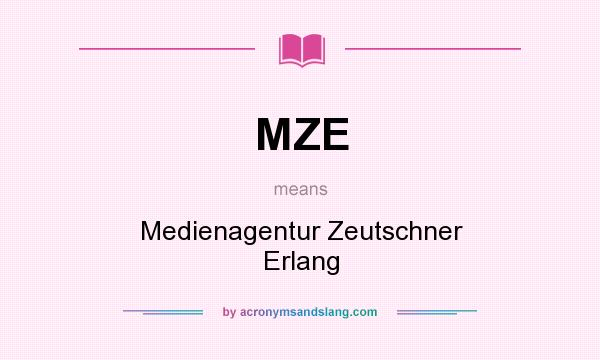 What does MZE mean? It stands for Medienagentur Zeutschner Erlang