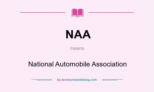 What does NAA mean? It stands for National Automobile Association