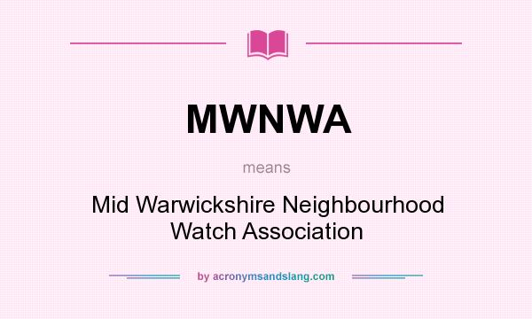 What does MWNWA mean? It stands for Mid Warwickshire Neighbourhood Watch Association