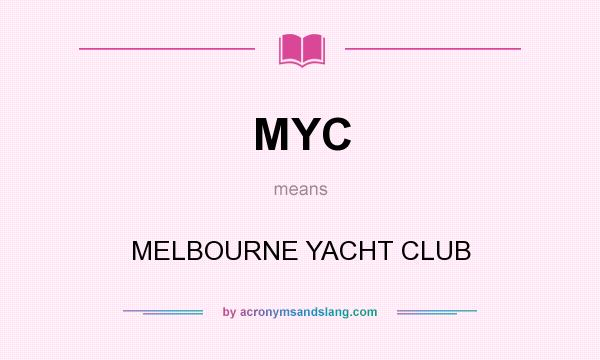 What does MYC mean? It stands for MELBOURNE YACHT CLUB