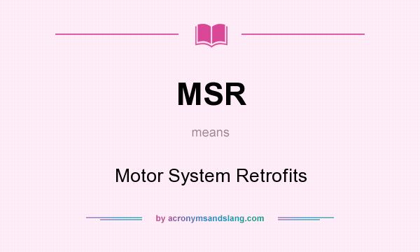 What does MSR mean? It stands for Motor System Retrofits