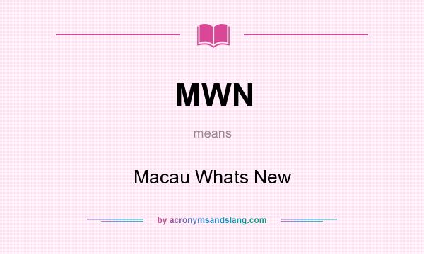 What does MWN mean? It stands for Macau Whats New