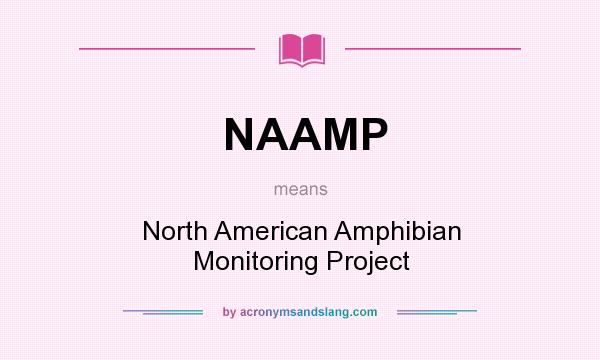 What does NAAMP mean? It stands for North American Amphibian Monitoring Project