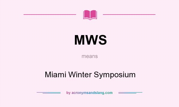 What does MWS mean? It stands for Miami Winter Symposium