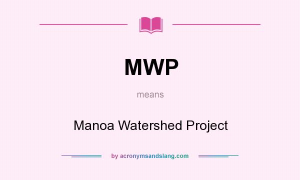 What does MWP mean? It stands for Manoa Watershed Project