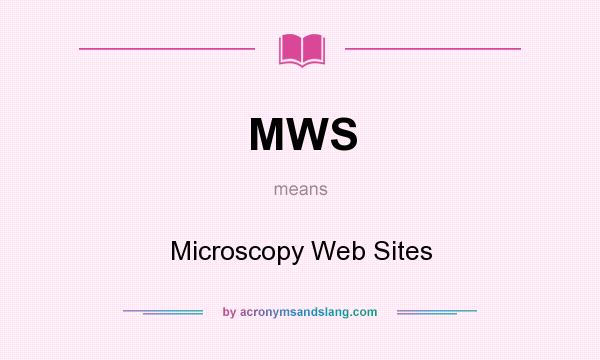 What does MWS mean? It stands for Microscopy Web Sites
