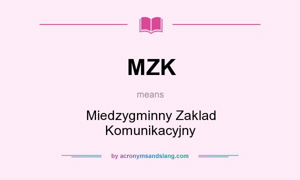 What does MZK mean? It stands for Miedzygminny Zaklad Komunikacyjny