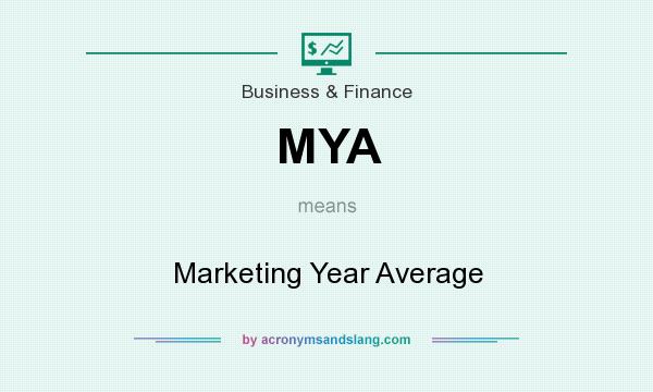 What does MYA mean? It stands for Marketing Year Average
