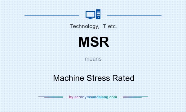 What does MSR mean? It stands for Machine Stress Rated