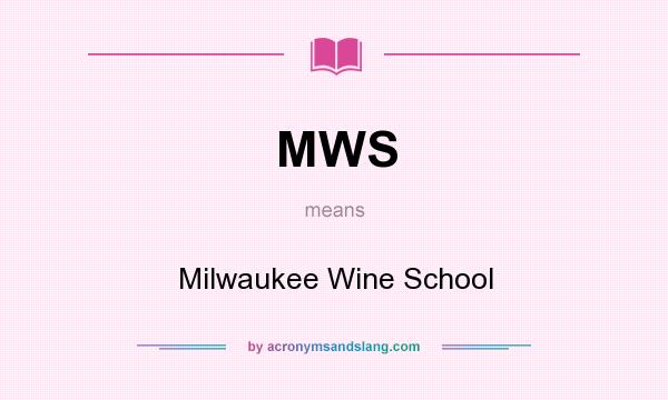 What does MWS mean? It stands for Milwaukee Wine School