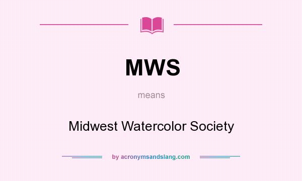 What does MWS mean? It stands for Midwest Watercolor Society