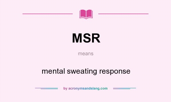 What does MSR mean? It stands for mental sweating response