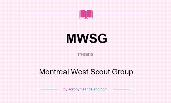 What does MWSG mean? It stands for Montreal West Scout Group
