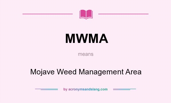 What does MWMA mean? It stands for Mojave Weed Management Area