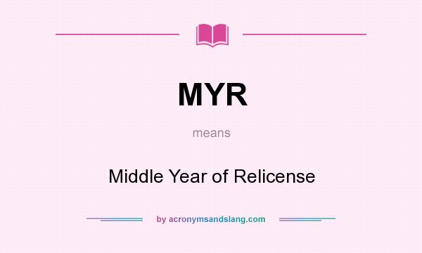 What does MYR mean? It stands for Middle Year of Relicense