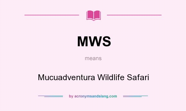 What does MWS mean? It stands for Mucuadventura Wildlife Safari