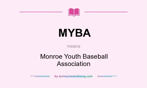 What does MYBA mean? It stands for Monroe Youth Baseball Association