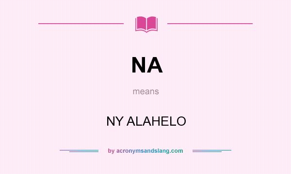 What does NA mean? It stands for NY ALAHELO