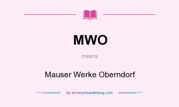 What does MWO mean? It stands for Mauser Werke Oberndorf