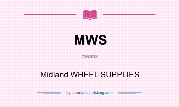 What does MWS mean? It stands for Midland WHEEL SUPPLIES