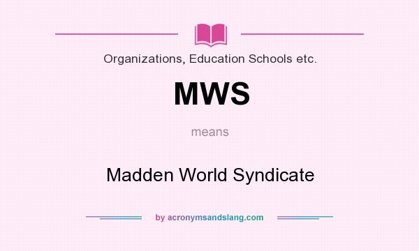 What does MWS mean? It stands for Madden World Syndicate