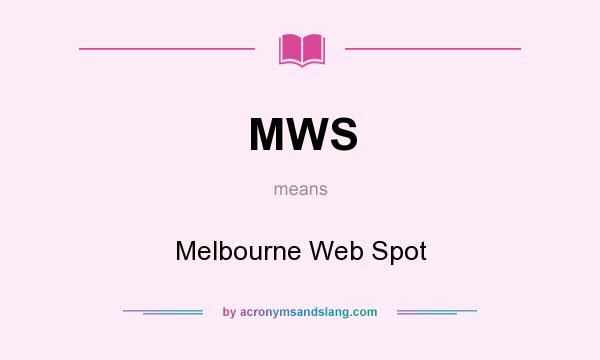 What does MWS mean? It stands for Melbourne Web Spot