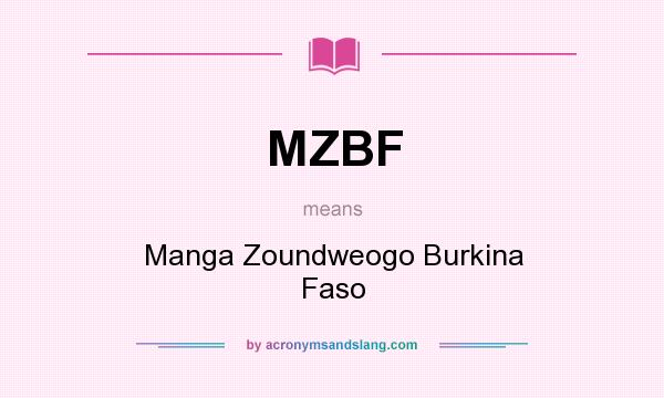 What does MZBF mean? It stands for Manga Zoundweogo Burkina Faso