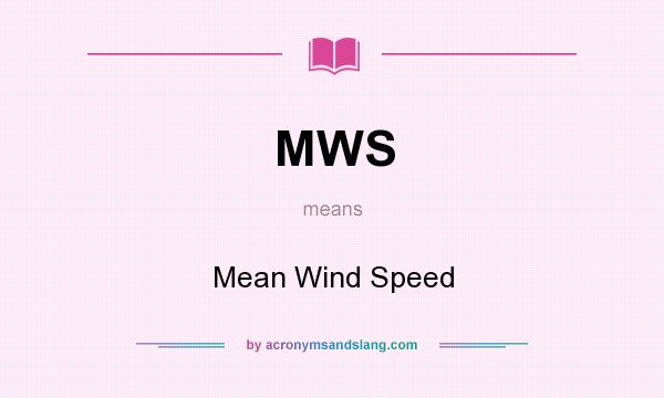 What does MWS mean? It stands for Mean Wind Speed