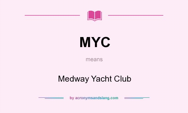 What does MYC mean? It stands for Medway Yacht Club