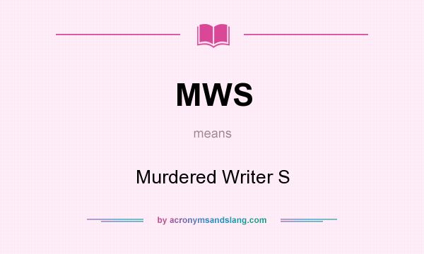 What does MWS mean? It stands for Murdered Writer S