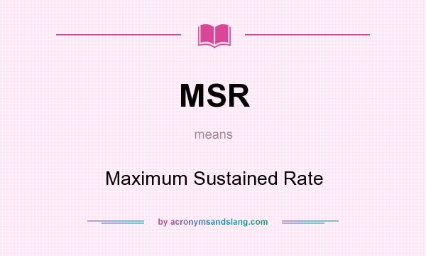 What does MSR mean? It stands for Maximum Sustained Rate